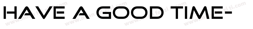have a good time字体转换